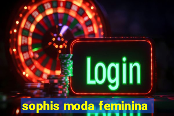 sophis moda feminina